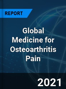 Global Medicine for Osteoarthritis Pain Market
