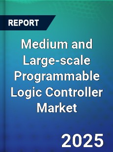 Global Medium and Large scale Programmable Logic Controller Outlook