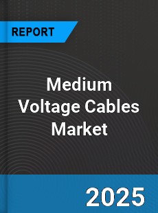 Global Medium Voltage Cables Market