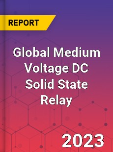 Global Medium Voltage DC Solid State Relay Industry