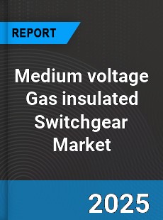 Global Medium voltage Gas insulated Switchgear Market