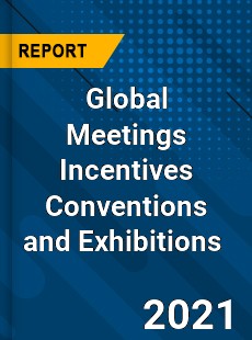 Global Meetings Incentives Conventions and Exhibitions Market