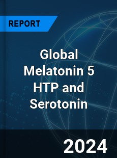 Global Melatonin 5 HTP and Serotonin Market