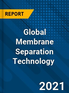 Global Membrane Separation Technology Market