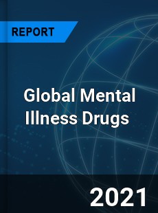 Global Mental Illness Drugs Market