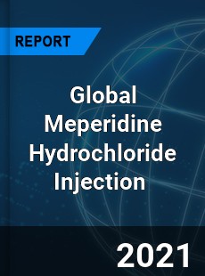 Global Meperidine Hydrochloride Injection Market