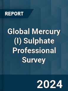Global Mercury Sulphate Professional Survey Report
