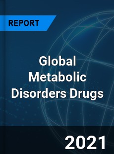 Global Metabolic Disorders Drugs Market