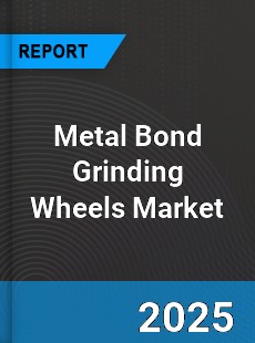 Global Metal Bond Grinding Wheels Market