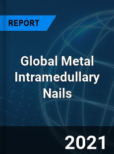 Global Metal Intramedullary Nails Market