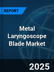 Global Metal Laryngoscope Blade Market
