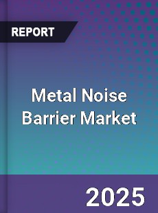 Metal Noise Barrier Market