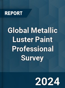 Global Metallic Luster Paint Professional Survey Report