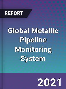 Global Metallic Pipeline Monitoring System Market