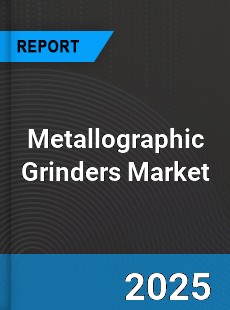 Global Metallographic Grinders Market