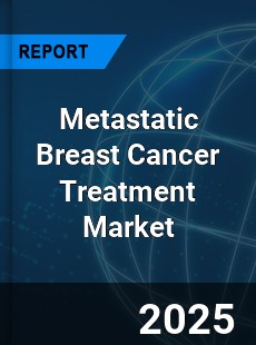 Metastatic Breast Cancer Treatment Market