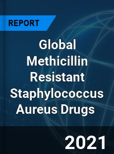 Methicillin Resistant Staphylococcus Aureus Drugs Market
