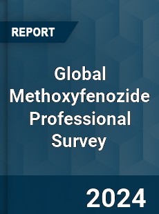 Global Methoxyfenozide Professional Survey Report