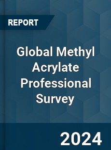 Global Methyl Acrylate Professional Survey Report
