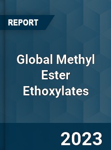 Global Methyl Ester Ethoxylates Market