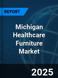 Global Michigan Healthcare Furniture Market