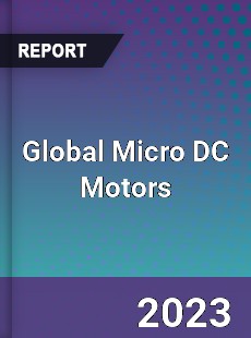 Global Micro DC Motors Industry