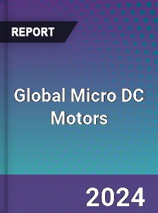 Global Micro DC Motors Market