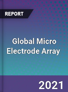 Global Micro Electrode Array Market