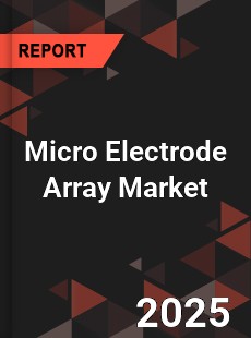 Micro Electrode Array Market