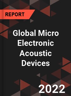 Global Micro Electronic Acoustic Devices Market