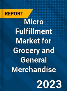 Global Micro Fulfillment Market