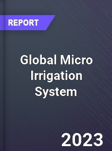 Global Micro Irrigation System Market