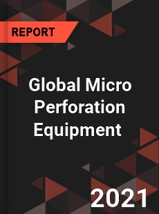 Global Micro Perforation Equipment Market