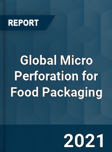 Global Micro Perforation for Food Packaging Market