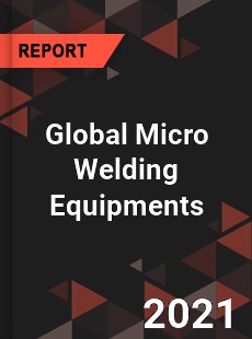 Global Micro Welding Equipments Market