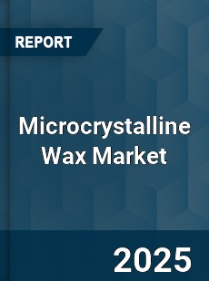 Global Microcrystalline Wax Market
