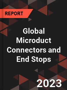 Global Microduct Connectors and End Stops Industry