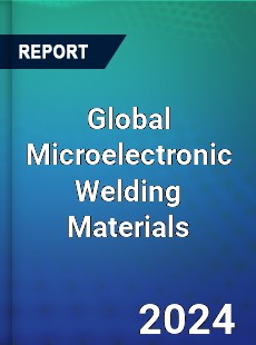 Global Microelectronic Welding Materials Industry