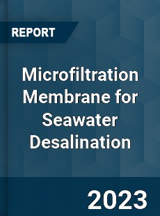 Global Microfiltration Membrane for Seawater Desalination Market