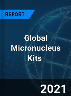Global Micronucleus Kits Market