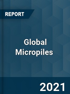Global Micropiles Market