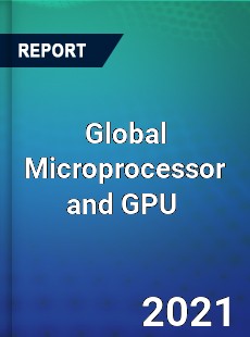 Global Microprocessor and GPU Market