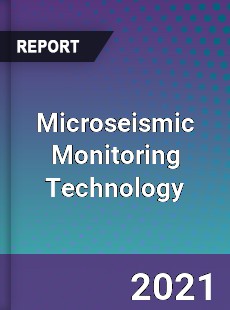 Global Microseismic Monitoring Technology Market