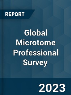 Global Microtome Professional Survey Report