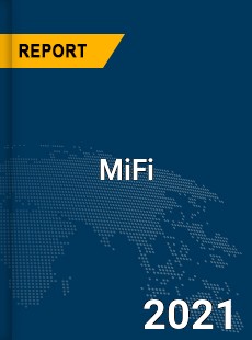 Global MiFi Market Research Report with Opportunities and Strategies