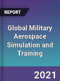 Global Military Aerospace Simulation and Training Market