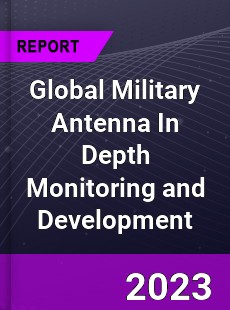 Global Military Antenna In Depth Monitoring and Development Analysis