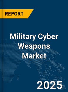 Global Military Cyber Weapons Market