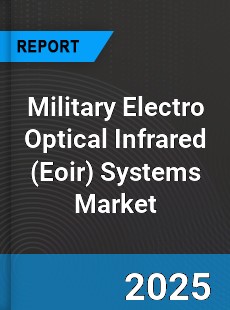 Global Military Electro Optical Infrared Systems Market