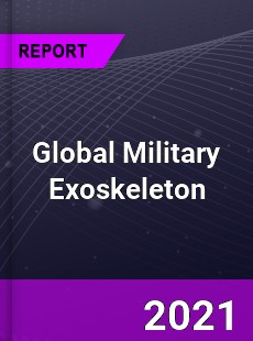Global Military Exoskeleton Market